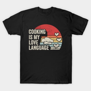Cooking Is My Love Language Vintage Chef Hat Gift For Chef Mom Dad Cook Baking Gift T-Shirt